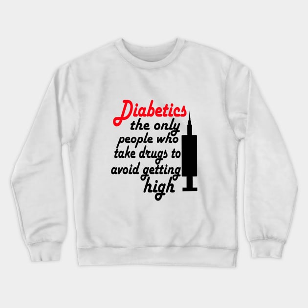 Diabetic - Avoid Getting High Crewneck Sweatshirt by CatGirl101